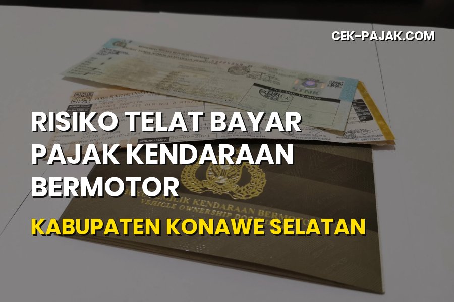 Risiko Telat Bayar Pajak Kendaraan Konawe Selatan