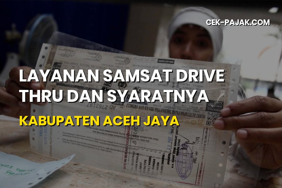Samsat Drive Thru Aceh Jaya: Syarat dan Panduan Lengkap