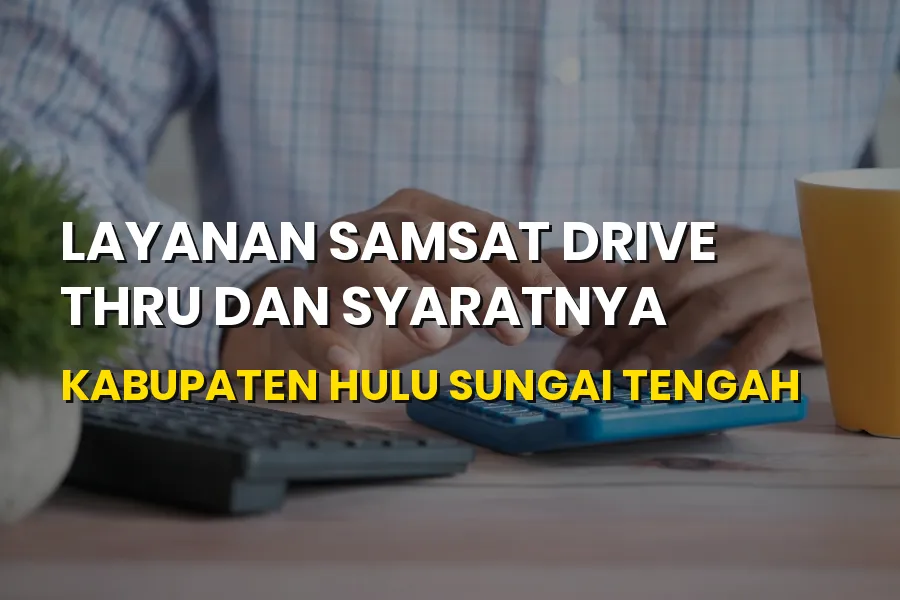 Syarat Samsat Drive Thru Hulu Sungai Tengah Kalsel