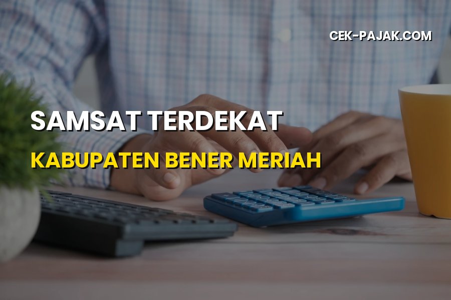Samsat Terdekat di Kabupaten Bener Meriah Aceh: Panduan Lengkap