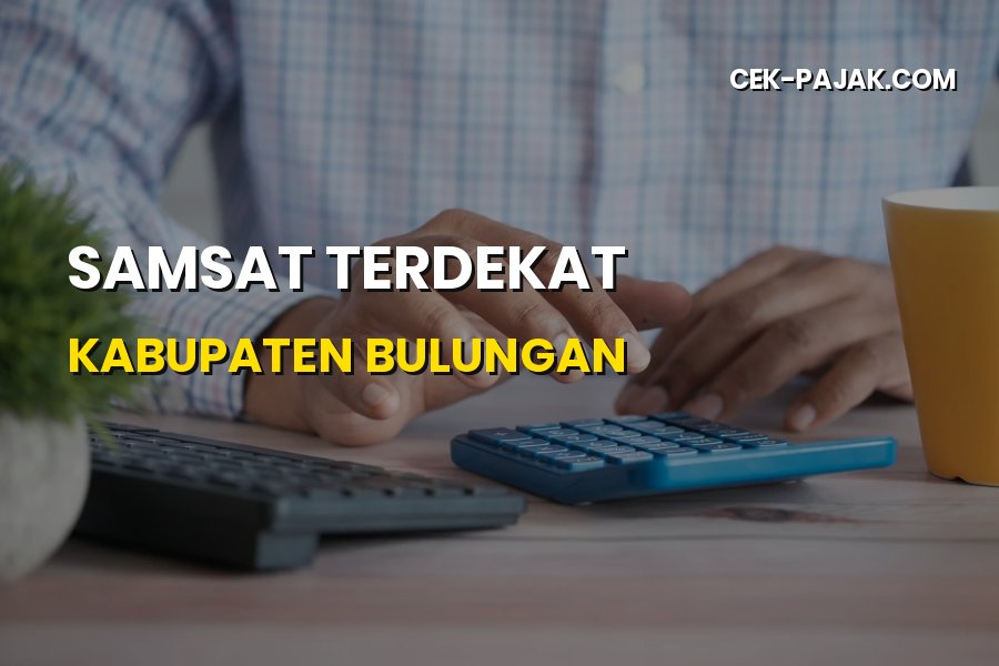 Panduan Samsat Terdekat Kabupaten Bulungan Kalimantan Utara