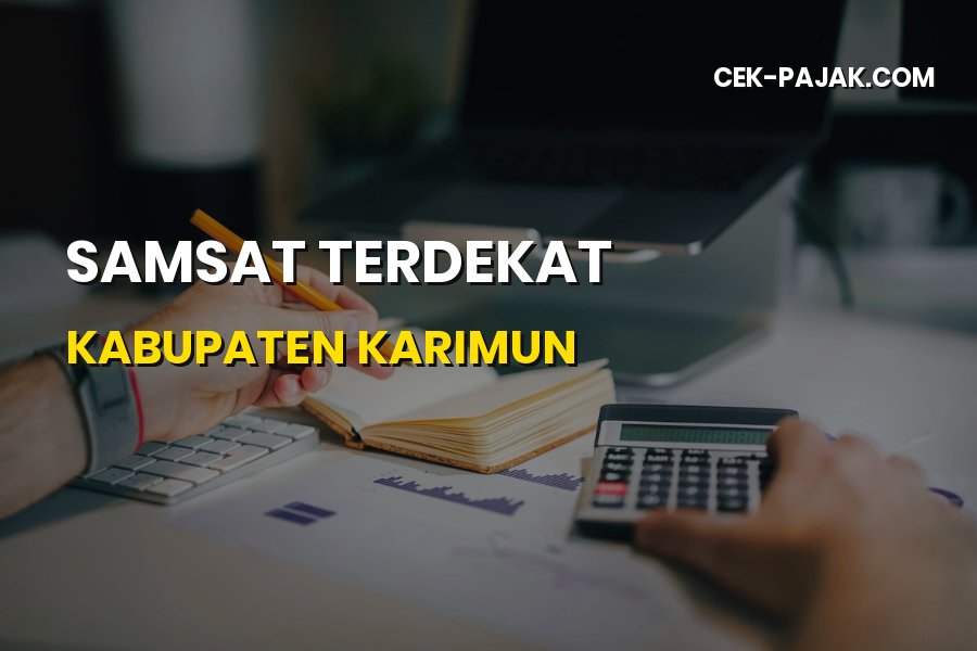 Samsat Terdekat Kabupaten Karimun: Lokasi & Cara Bayar Pajak