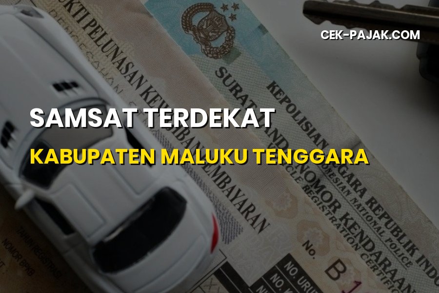 Info Samsat Terdekat Kabupaten Maluku Tenggara Maluku