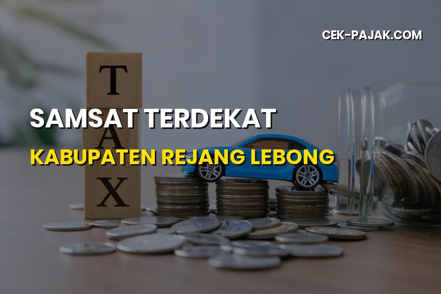 Panduan Samsat Terdekat di Kabupaten Rejang Lebong Bengkulu