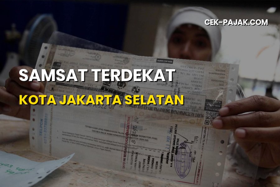 Samsat Terdekat Kota Jakarta Selatan: Lokasi & Cara Bayar
