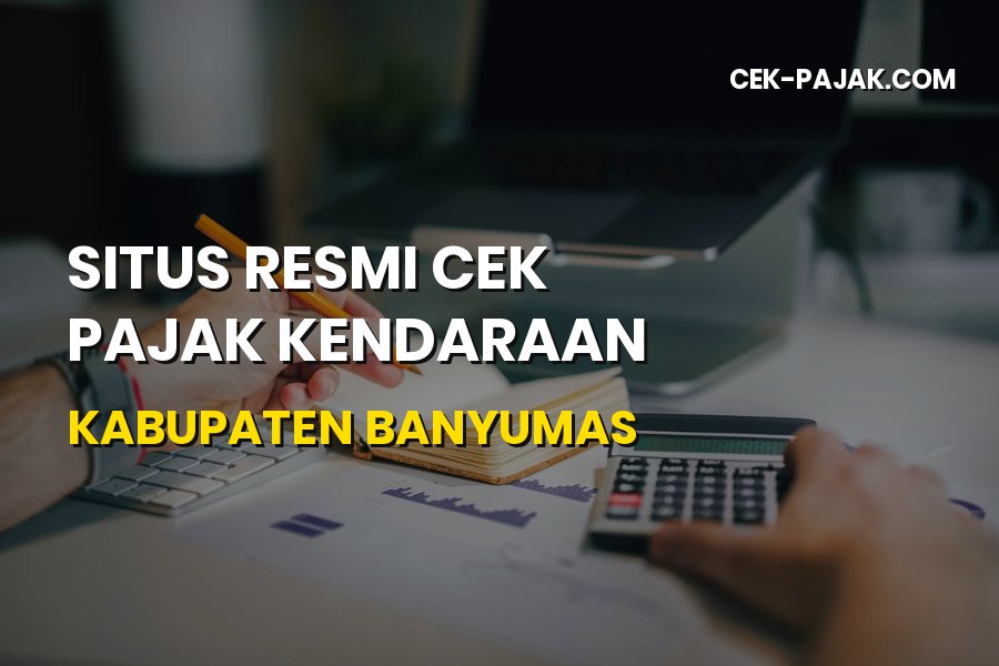 Cek Pajak Kendaraan Kabupaten Banyumas Lewat Situs Resmi