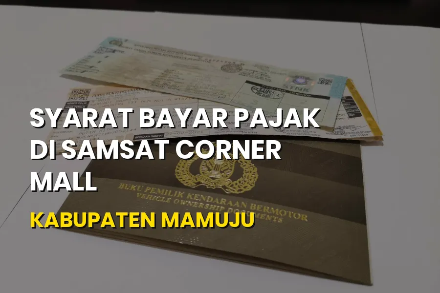 Syarat Bayar Pajak di Samsat Corner Mall Mamuju