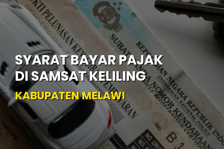 Syarat Bayar Pajak Samsat Keliling Kabupaten Melawi