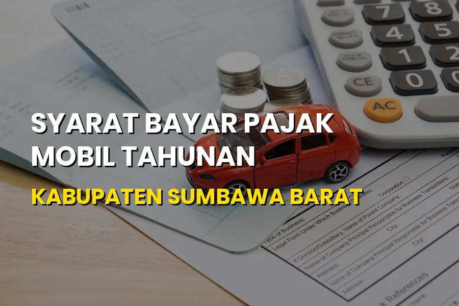 Syarat Bayar Pajak Mobil Tahunan Kabupaten Sumbawa Barat