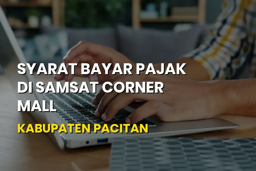 Syarat Bayar Pajak Samsat Corner Mall Pacitan Jawa Timur