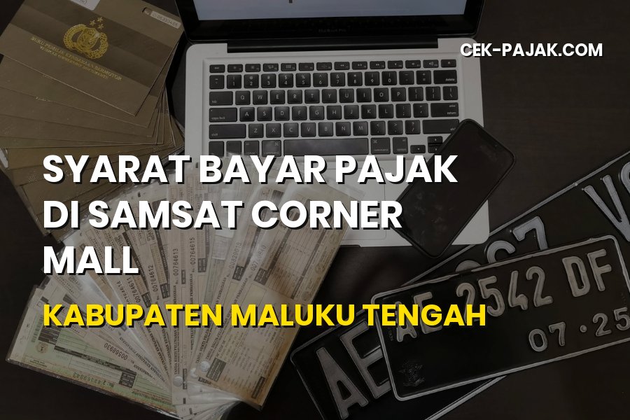 Syarat Bayar Pajak Samsat Corner Mall Maluku Tengah