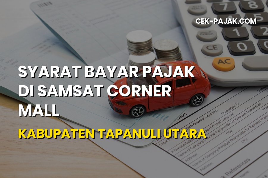 Syarat Bayar Pajak Samsat Corner Mall Tapanuli Utara