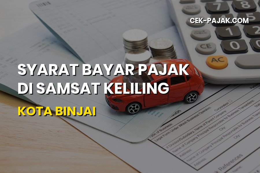 Syarat Bayar Pajak Samsat Keliling Binjai Sumatera Utara