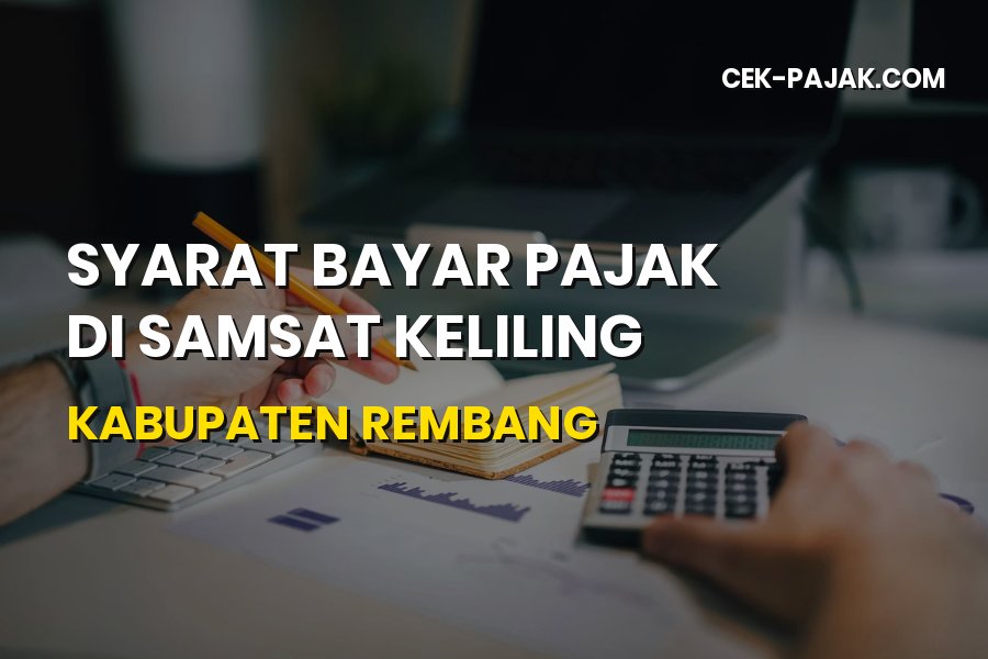 Syarat Bayar Pajak Samsat Keliling Kabupaten Rembang