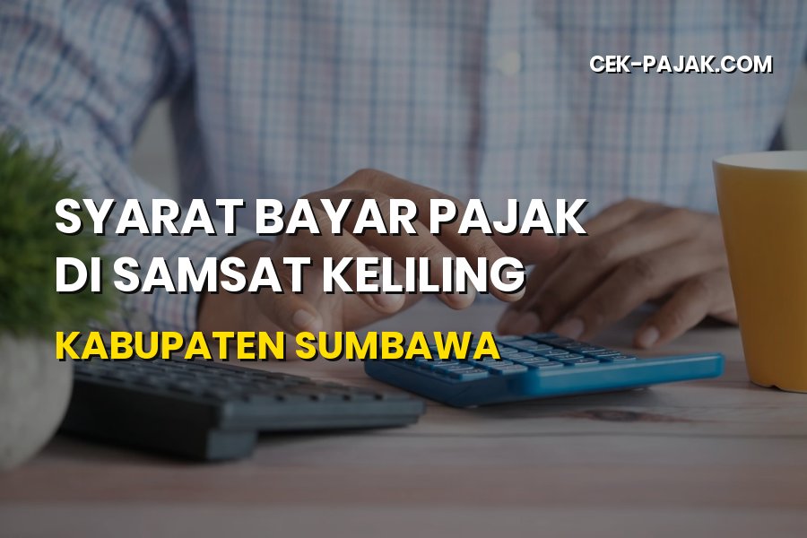 Syarat Bayar Pajak di Samsat Keliling Kabupaten Sumbawa 2026