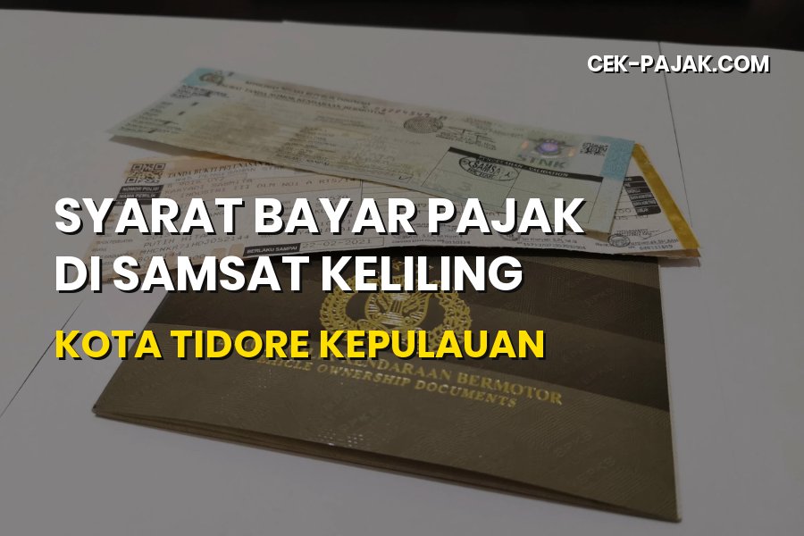 Panduan Syarat Bayar Pajak di Samsat Keliling Kota Tidore
