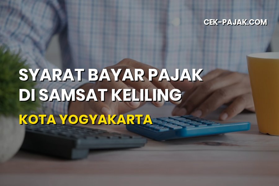 Syarat Bayar Pajak di Samsat Keliling Kota Yogyakarta 2026