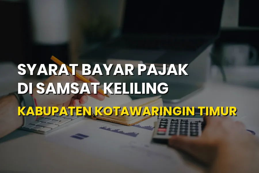 Syarat Bayar Pajak Samsat Keliling Kotawaringin Timur