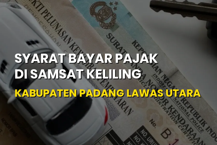 Syarat Bayar Pajak Samsat Keliling Padang Lawas Utara