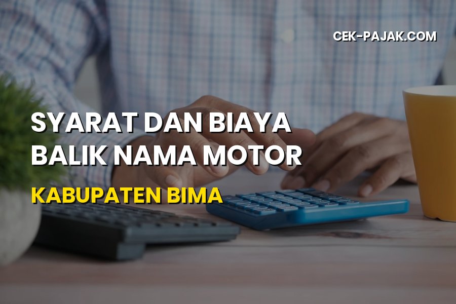 Syarat dan Biaya Balik Nama Motor di Kabupaten Bima