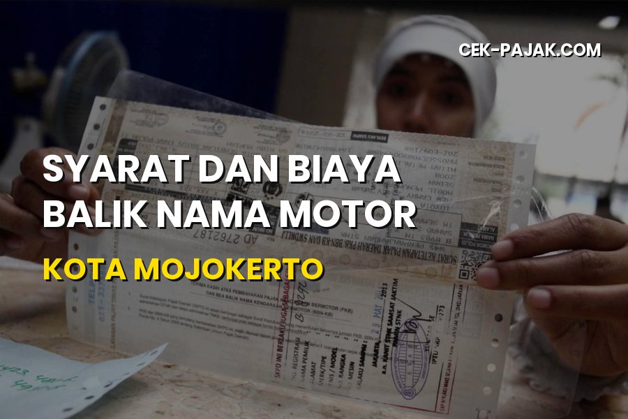 Syarat & Biaya Balik Nama Motor Kota Mojokerto Jawa Timur