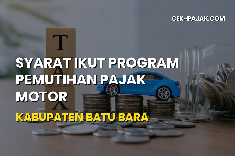 Syarat Ikut Program Pemutihan Pajak Motor Kabupaten Batu Bara