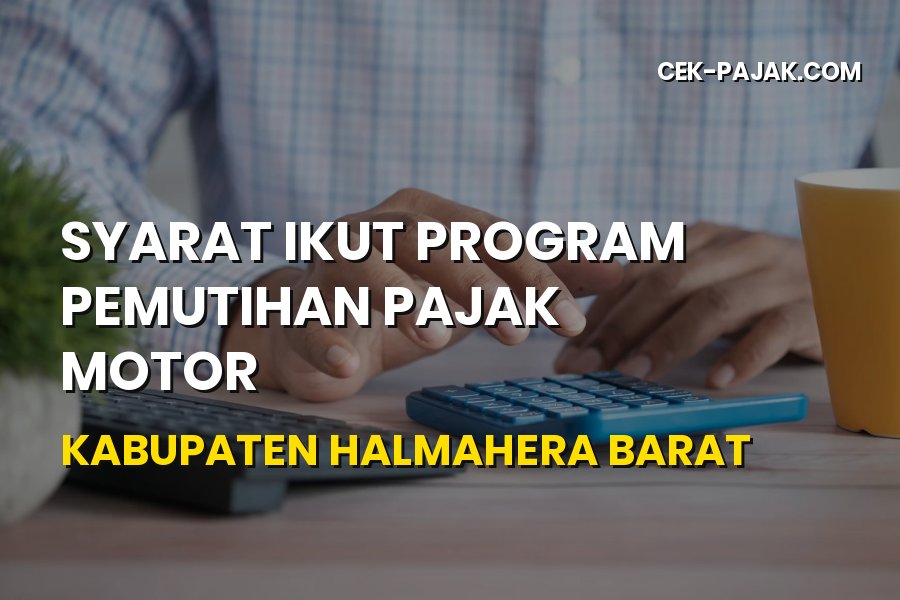 Syarat Pemutihan Pajak Motor Halmahera Barat