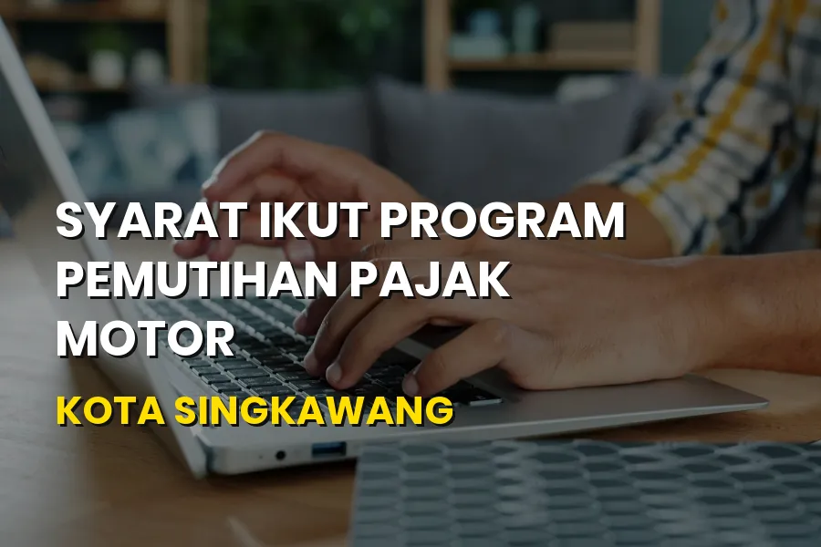 Syarat Ikut Pemutihan Pajak Motor Singkawang Kalbar