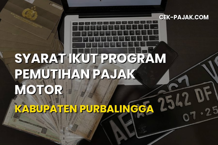 Syarat Pemutihan Pajak Motor Kabupaten Purbalingga
