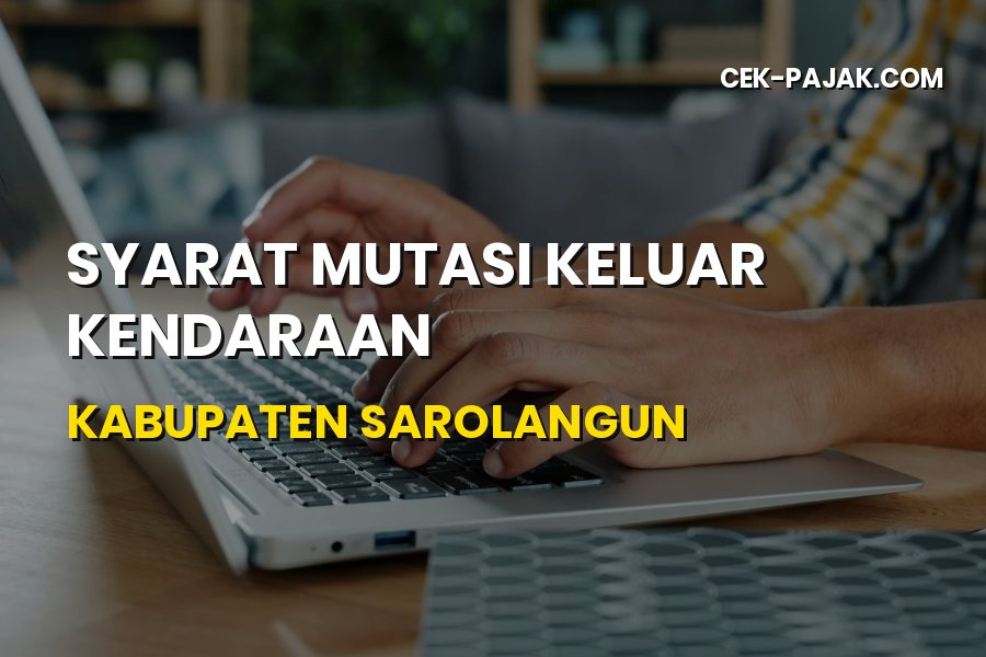 Syarat Mutasi Keluar Kendaraan Sarolangun Jambi
