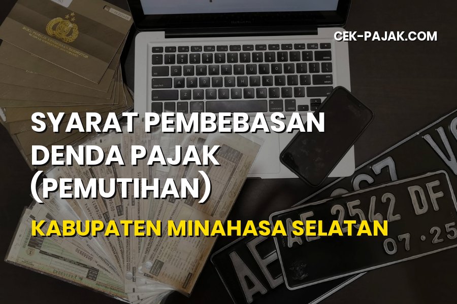 Syarat Pembebasan Denda Pajak di Kabupaten Minahasa Selatan