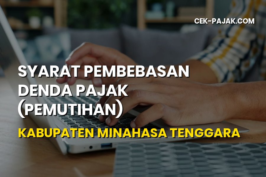 Syarat Pembebasan Denda Pajak di Minahasa Tenggara