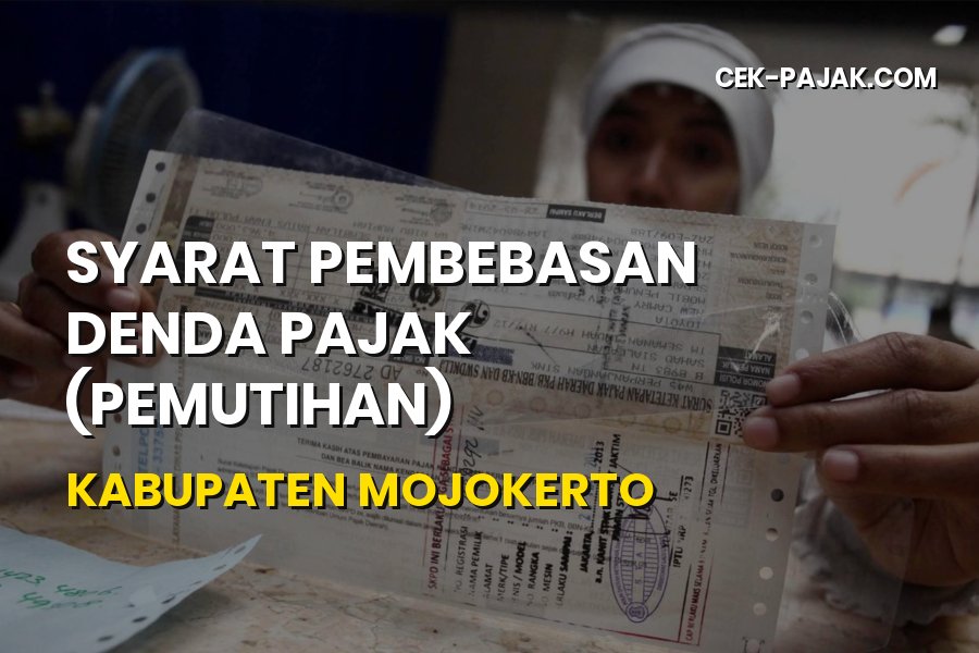 Syarat Pembebasan Denda Pajak Kabupaten Mojokerto