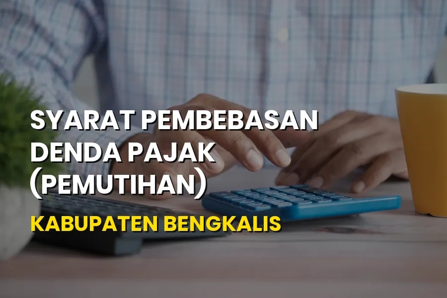 Syarat Pemutihan Pajak Kendaraan Kabupaten Bengkalis Riau