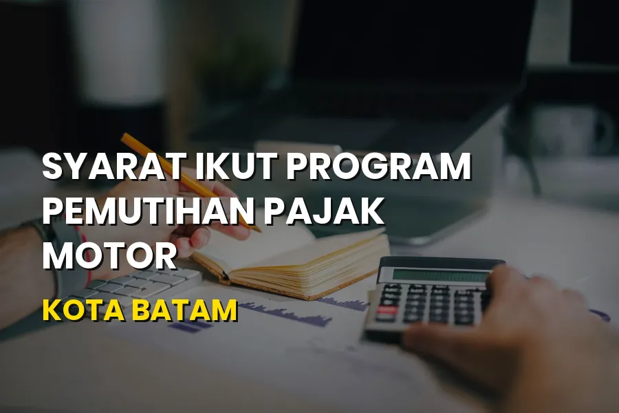 Syarat Pemutihan Pajak Motor Kota Batam Kepulauan Riau