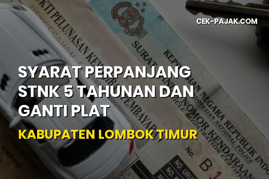 Syarat Perpanjang STNK 5 Tahunan Kabupaten Lombok Timur