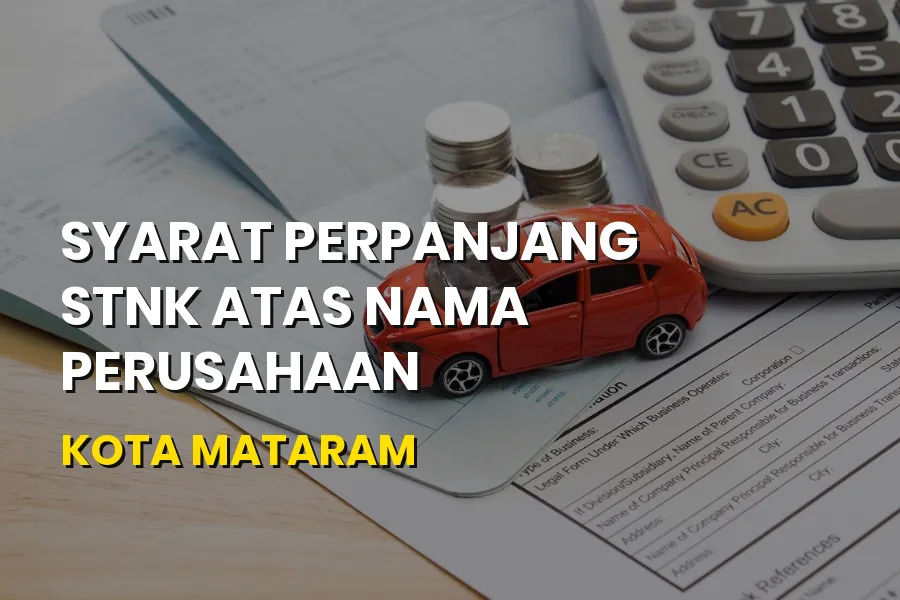 Syarat Perpanjang STNK Perusahaan di Kota Mataram NTB