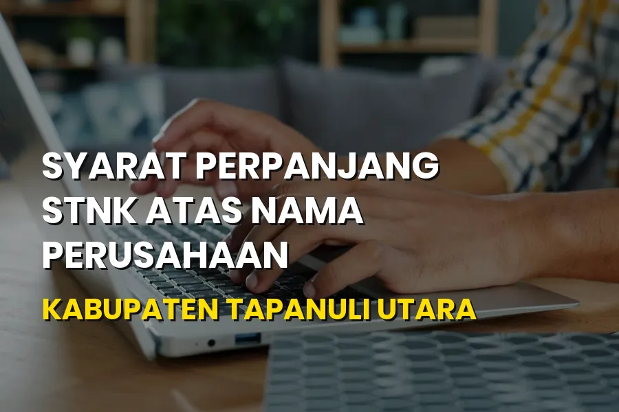 Syarat Perpanjang STNK Perusahaan Tapanuli Utara