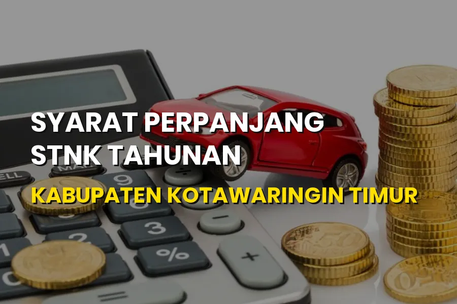 Syarat Perpanjang STNK Tahunan Kotawaringin Timur
