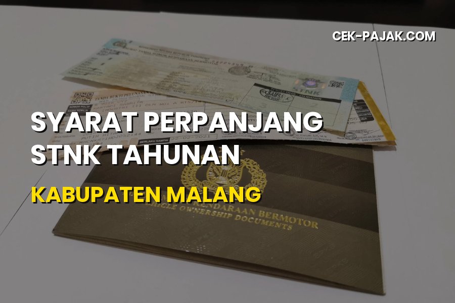 Syarat Perpanjang STNK Tahunan Kabupaten Malang Terbaru