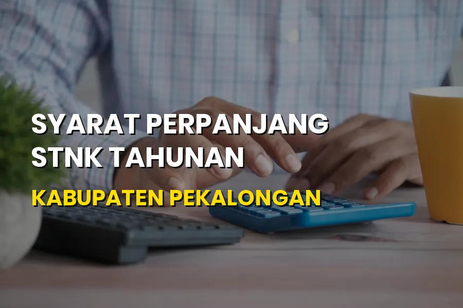 Syarat Perpanjang STNK Tahunan Kabupaten Pekalongan