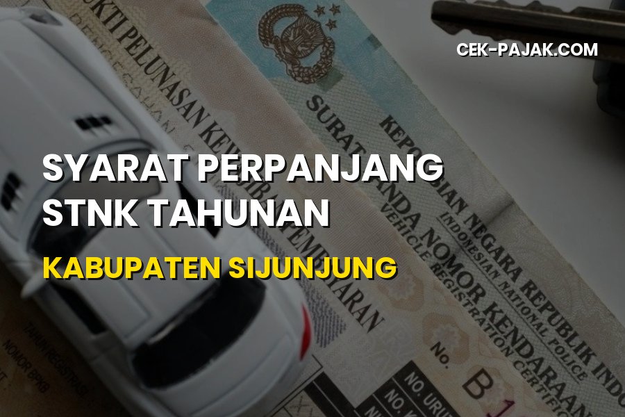 Syarat Lengkap Perpanjang STNK Tahunan di Kabupaten Sijunjung