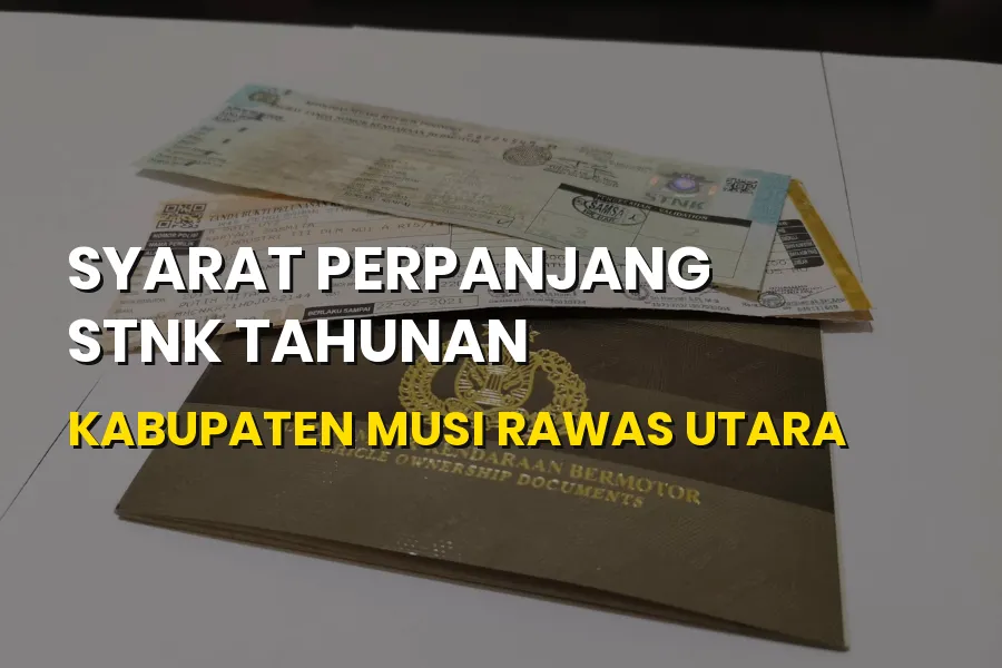 Syarat Perpanjang STNK Tahunan Musi Rawas Utara Terbaru