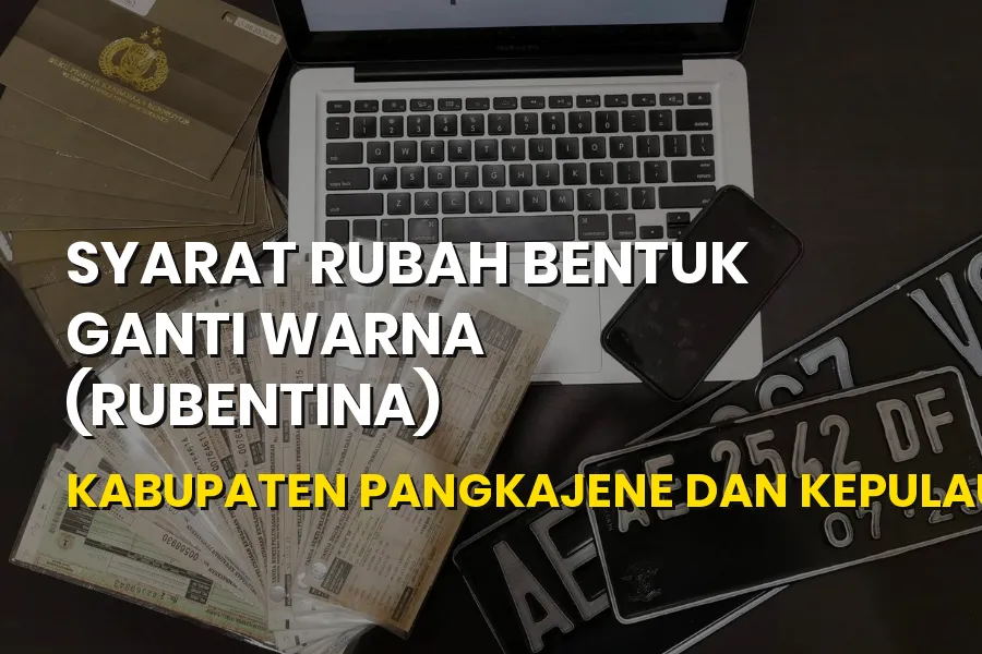 Syarat Rubah Bentuk Ganti Warna (Rubentina) Pangkep