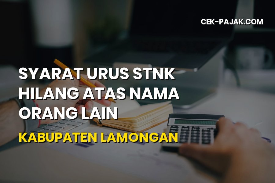 Cara Urus STNK Hilang Atas Nama Orang Lain di Lamongan