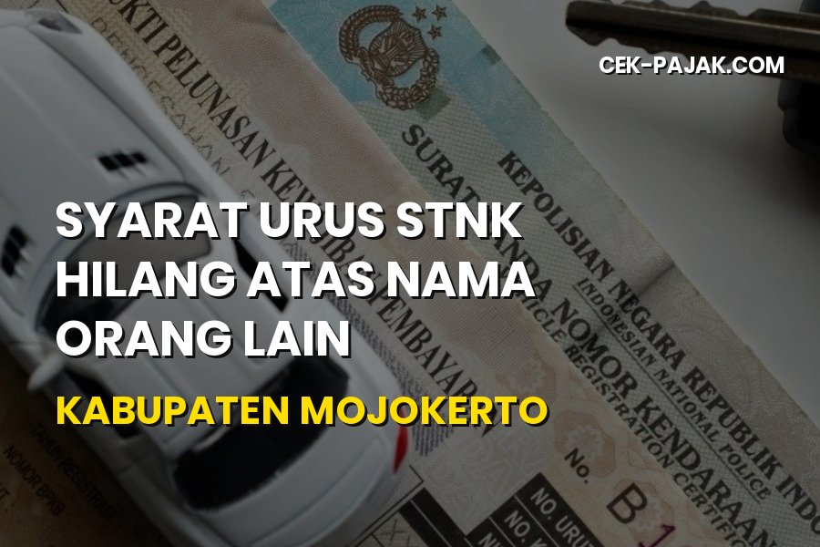 Syarat Urus STNK Hilang Atas Nama Orang Lain di Mojokerto