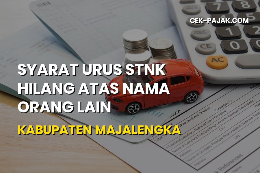 Syarat Urus STNK Hilang Atas Nama Orang Lain Majalengka