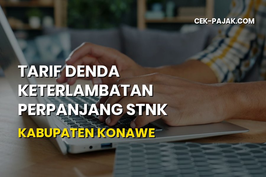 Tarif Denda Keterlambatan Perpanjang STNK Kabupaten Konawe