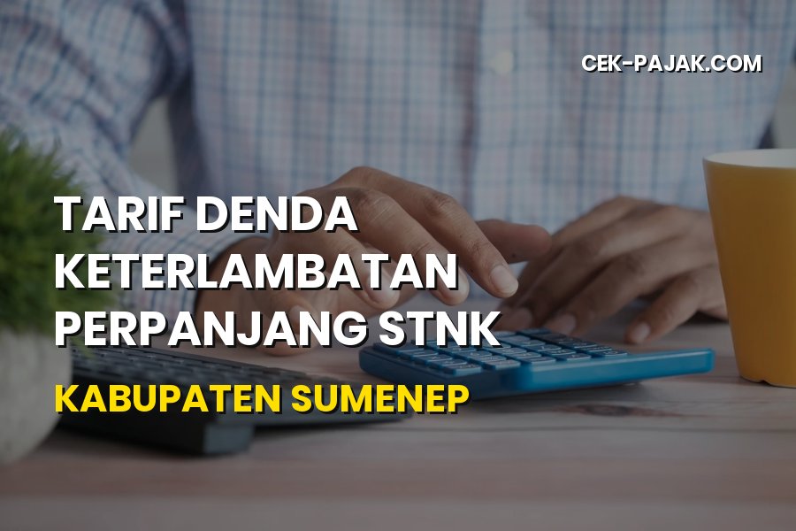 Tarif Denda Keterlambatan Perpanjang STNK Sumenep 2026