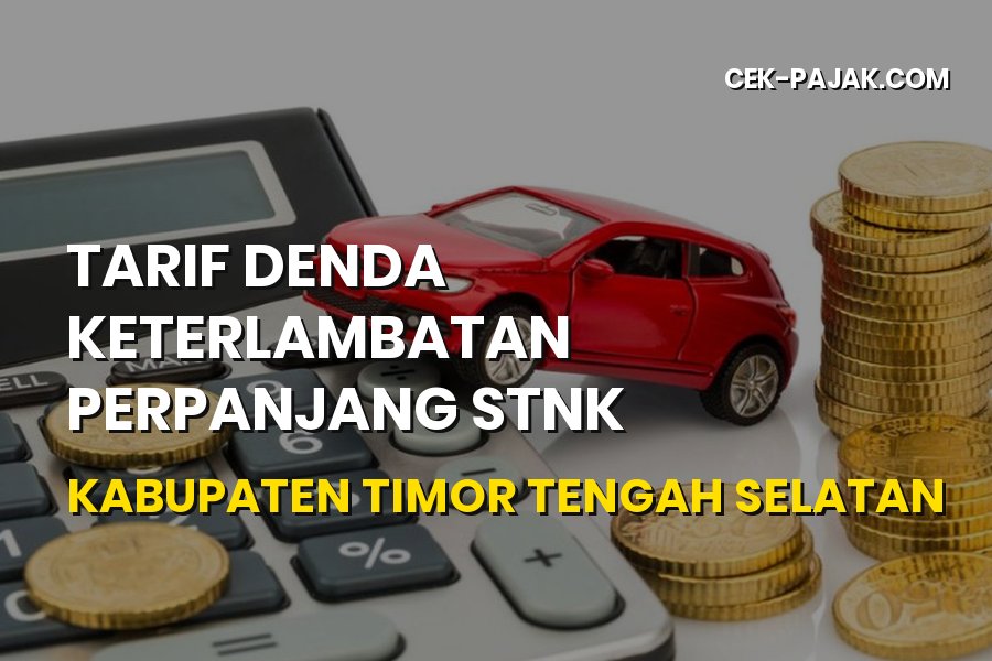 Denda Telat STNK Timor Tengah Selatan: Biaya & Prosedur
